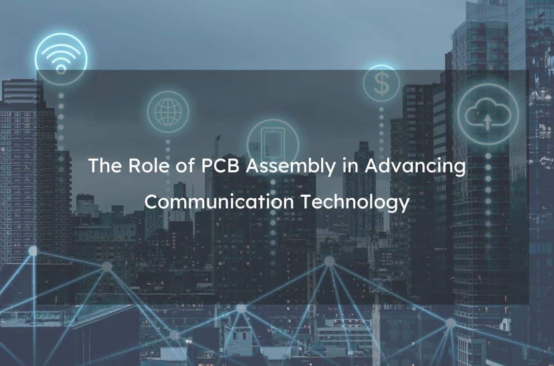 The Role of PCB Assembly in Advancing Communication Technology