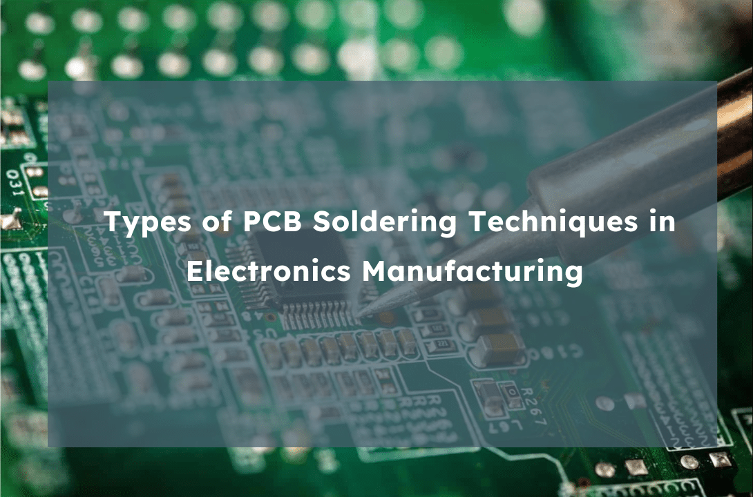 Types of PCB Soldering Techniques in Electronics Manufacturing