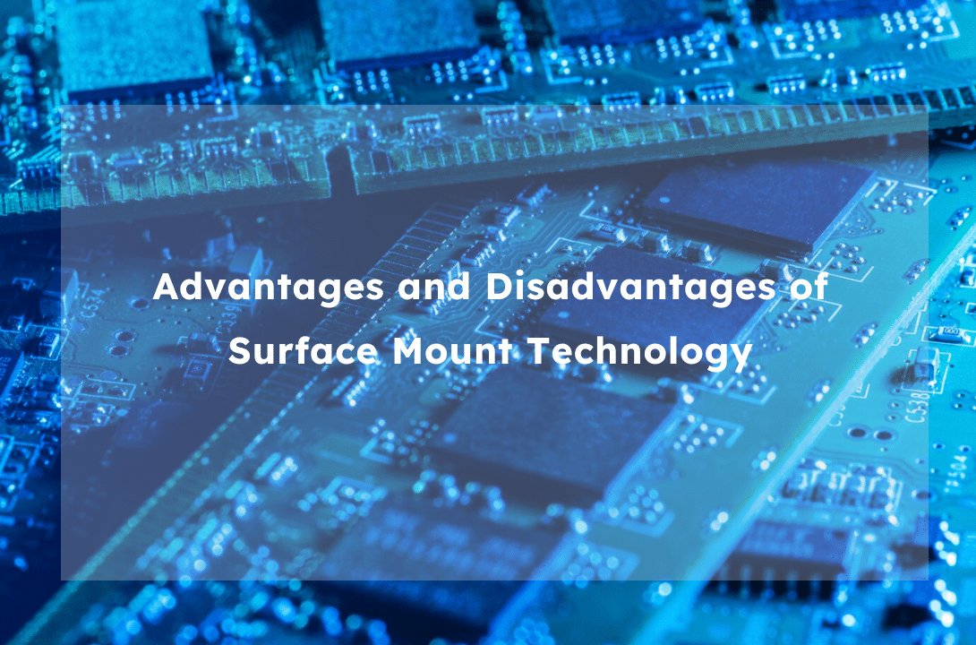 Advantages and Disadvantages of Surface Mount Technology