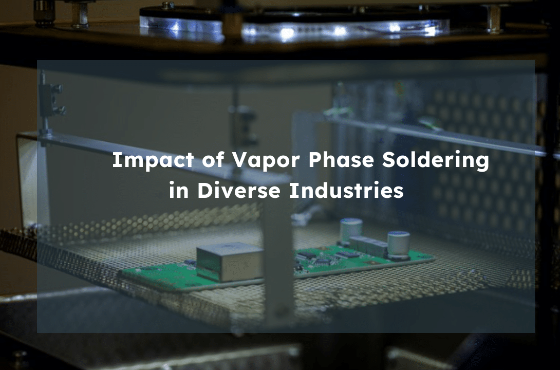 Impact of Vapor Phase Soldering in Diverse Industries
