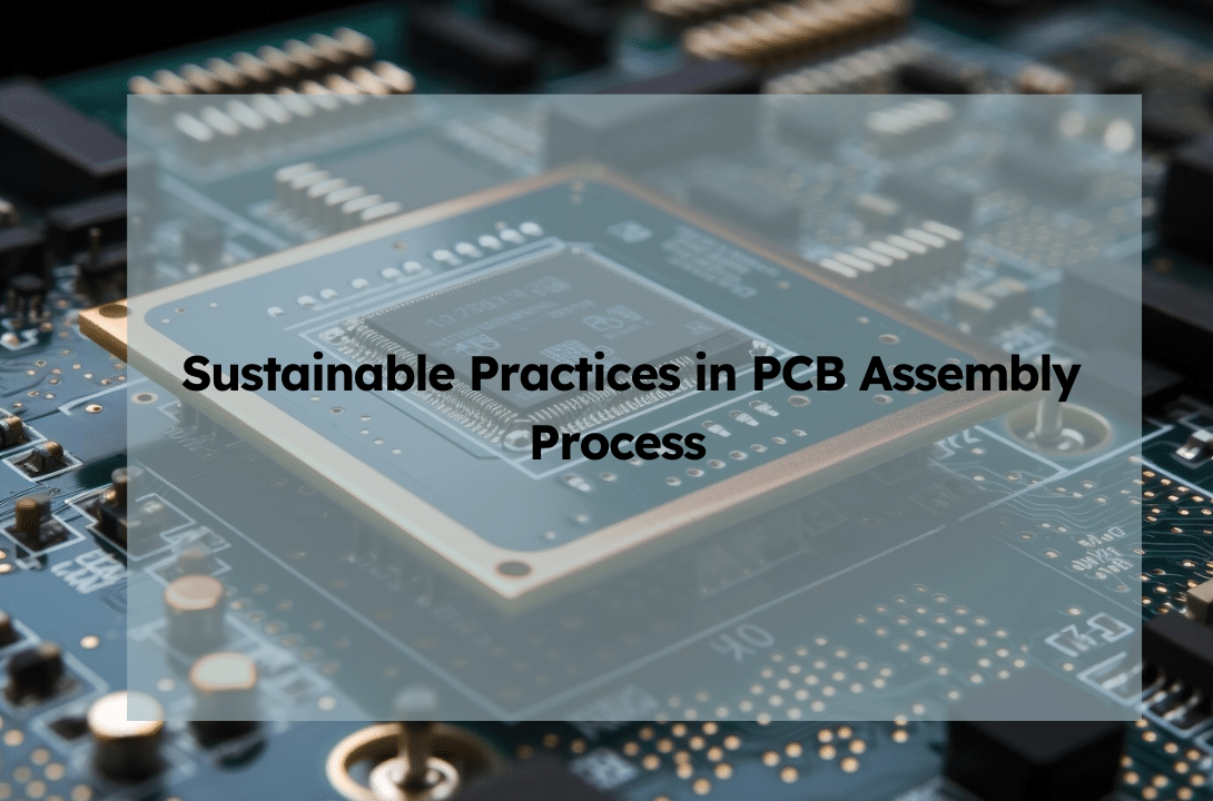  Sustainable Practices in PCB Assembly Process 