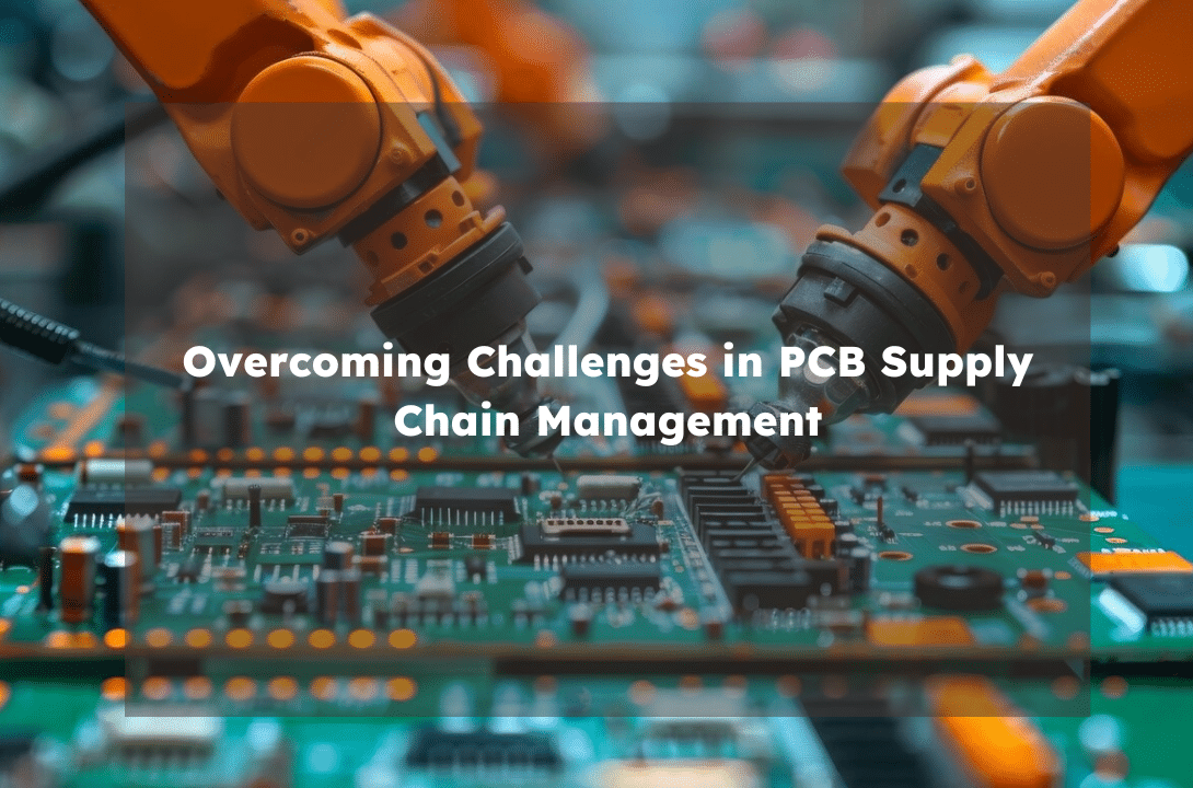 Overcoming Challenges in PCB Supply Chain Management