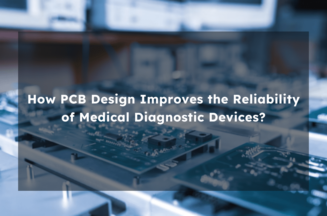  How PCB Design Improves the Reliability of Medical Diagnostic Devices