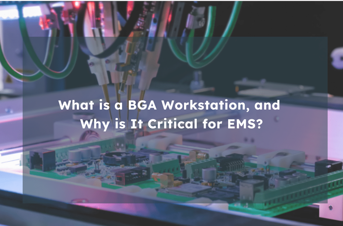 What is a BGA Workstation, and Why is It Critical for EMS?