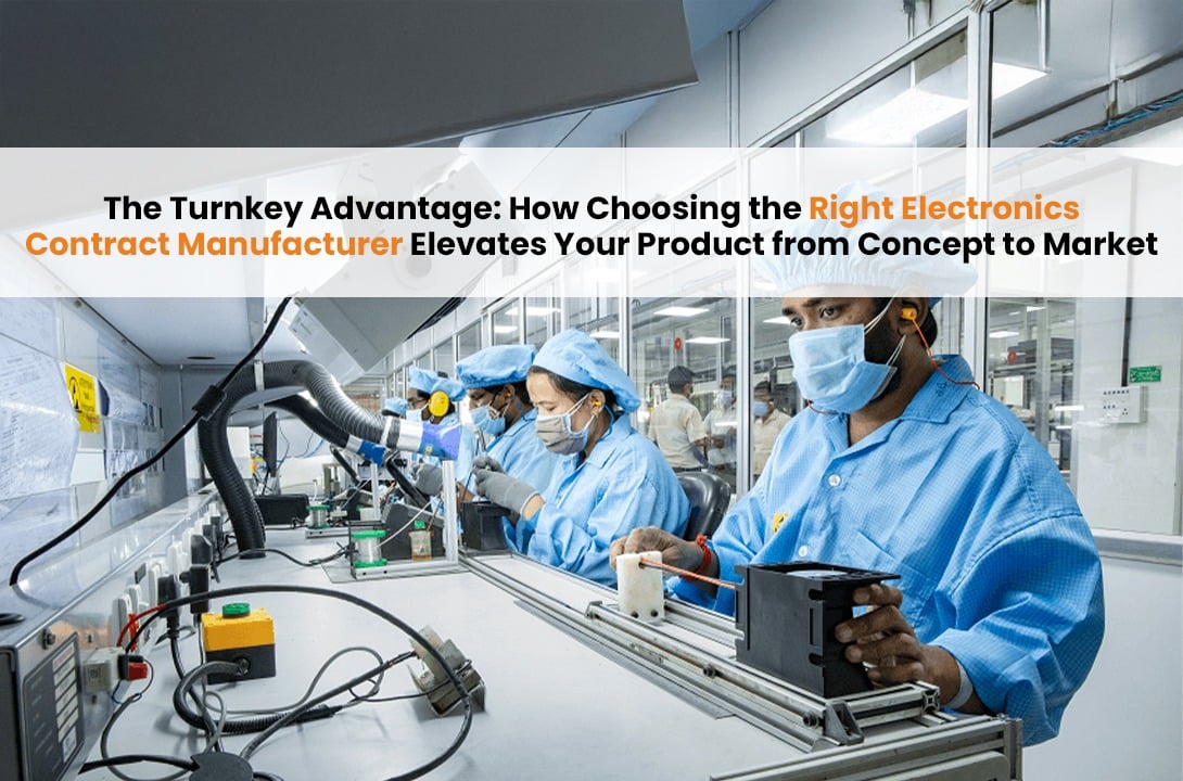 The Turnkey Advantage: How Choosing the Right Electronics Contract Manufacturer