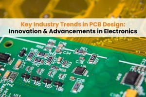 PCB-Design-Innovation-and-Advancements-in-Electronics
