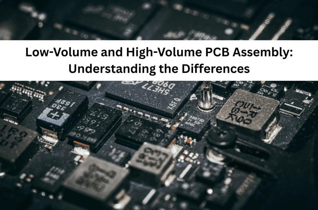 Low-Volume and High-Volume PCB Assembly