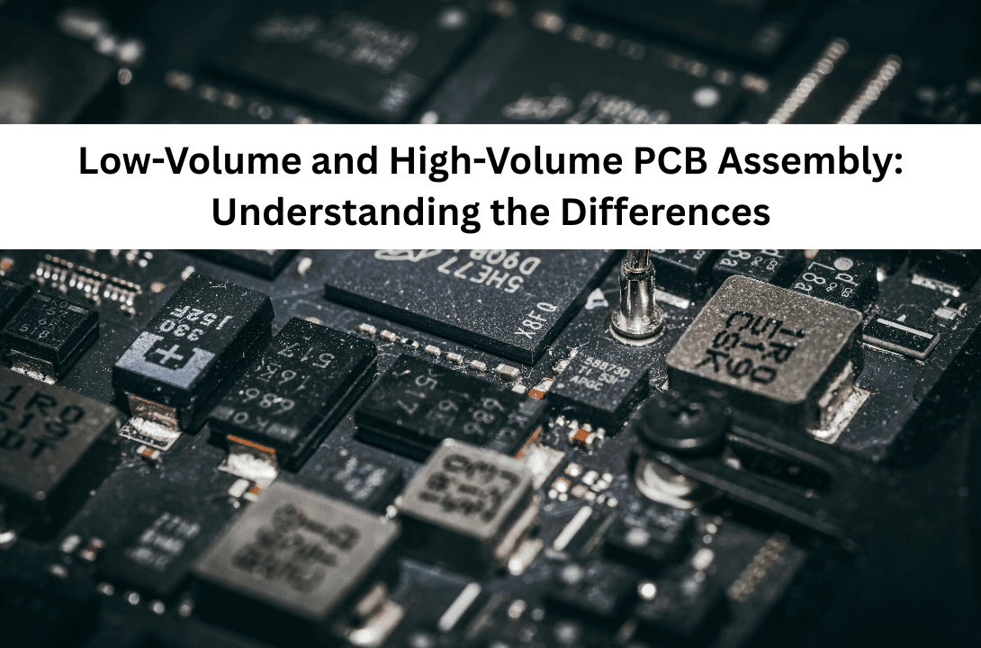 Low and High-Volume PCB Assembly: Understanding the Differences