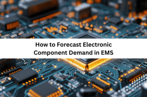 How to Forecast Electronic Component Demand in EMS
