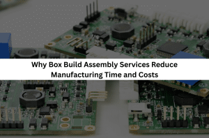 Box Build Assembly Services